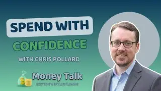 How to Spend Money with Confidence with Chris Pollard - 214