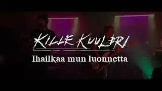 Kille Kuuleri - Ihailkaa mun luonnetta