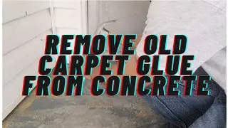 How To Actually Remove OLD Carpet Glue From Concrete