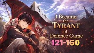 I Became the Tyrant of a Defence Game Audiobook [Chapter: 121-160]
