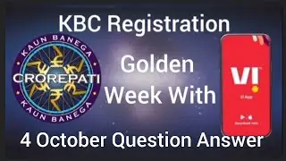 KBC Golden Week Registration Question Answer 4 October 2022&bull; KBC VI APP Question Answer