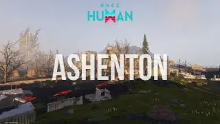 Once Human | Ashenton Settlement Exploration - Get tons of acid from defeating deviants!