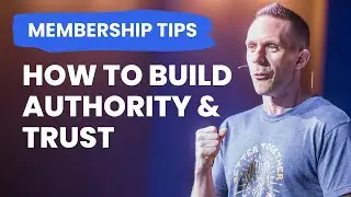 How To Build Your Authority And Establish Trust For Your Membership Site