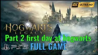 Hogwarts Legacy Part 2 First day Full Gameplay Walkthrough (FULL GAME SERIES) | PS5 Pro 4K
