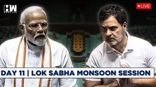LIVE | Day 11 | Lok Sabha LIVE | Parliament Monsoon Session | BJP | Congress PM Modi | Rahul Gandhi