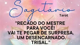 🌻SAGITÁRIO| RECADO DO MESTRE PARA VOCÊ!🕊VAI TE PEGAR DE SURPRESA. UM DESENCARNADO. TRISAL. 