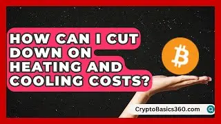 How Can I Cut Down on Heating and Cooling Costs? | Your Utilities Hub