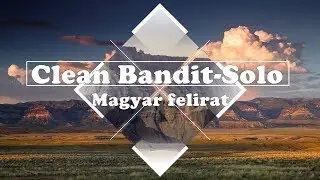 Clean Bandit - Solo feat. Demi Lovato /Magyar/