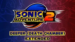 Deeper (Death Chamber) - Sonic Adventure 2 OST [Extended]