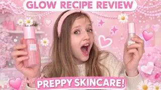 GLOW RECIPE REVIEW! *Very preppy*