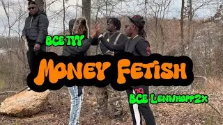 Money Fetish - BCE Tyy (Official Music Video)