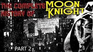 Complete History of Moon Knight:  Part 2