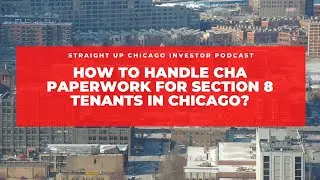 How to handle CHA paperwork for Section 8 tenants in Chicago?