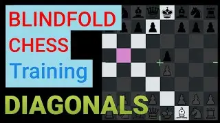 Blindfold Chess Training | Mastering the Diagonals