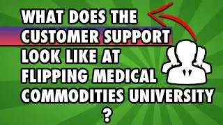 What Does The Customer Support Look Like at Flipping Medical Commodities University?