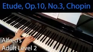 Etude, Op. 10, No. 3, Chopin (Early-Intermediate Piano Solo) Alfred's Adult Level 2