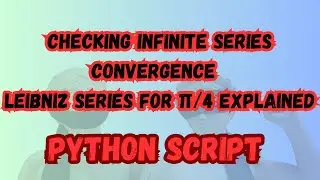 Проверка сходимости бесконечного ряда в Python | Ряд Лейбница для &pi;/4 с объяснением