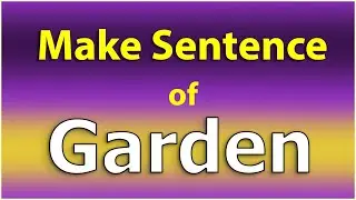 Garden Sentence in English. Make Sentence of Garden. Garden use in Sentence. Garden ka