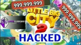 (2018)How to hack Little Big City 2 with Game Guardian Forever/No Root//Full Tutorial///MOD ER HACKS