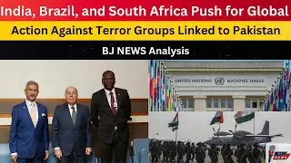 India, Brazil, and South Africa Push for Global Action Against Terror Groups Linked to Pakistan