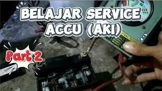 BELAJAR SERVICE ACCU....  PART 2.
