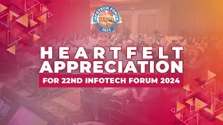 Heartfelt Appreciation for 22nd INFOTECH FORUM 2024