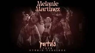 Melanie Martinez - AMULET/EVIL (PORTALS Tour Studio Version)