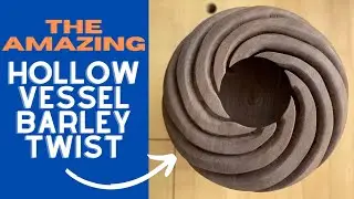 Hollow Vessel Turning  || Barley Twist