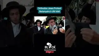 Orthodox Jews Protest Netanyahu&rsquo;s UN Visit