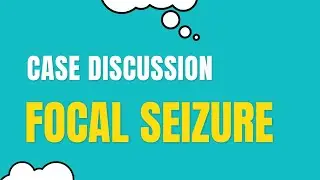 Case Discussion || Focal Seizure