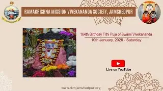 Mangal Aratrikam: 164th Birthday Tithi Puja of Swami Vivekananda: Ramakrishna Mission Jamshedpur
