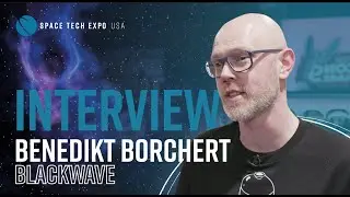 Space Tech Expo USA 2024 Interview: Benedikt Borchert, Head of Business Development, Blackwave