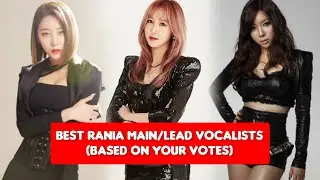 Best RANIA main/lead Vocalists (Based on your votes)