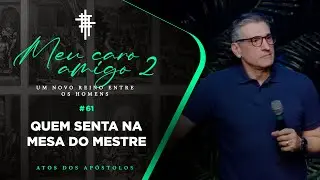 #61 - Quem senta na mesa do Mestre? - Zé Bruno - Meu Caro Amigo 2