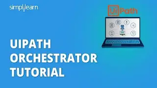 Полное руководство по UiPath Orchestrator, 2021 г. | Учебное пособие по UiPath | Простое обучение
