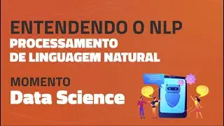Entendendo o NLP (Processamento de Linguagem Natural) | Momento Data Science