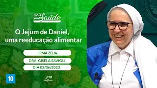 Mais Saúde - O Jejum de Daniel, uma reeducação Alimentar (02/06/2023)