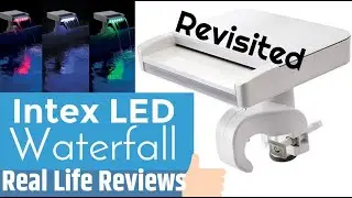 Intex LED Waterfall Revisited; Real Life Reviews