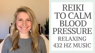 Reiki To Calm Blood Pressure - Relaxing 432 HZ Music