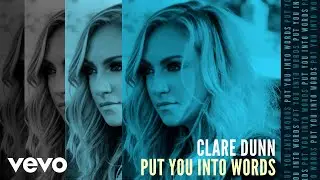 Clare Dunn - Put You Into Words (Audio)