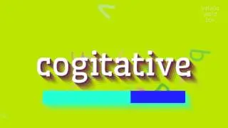 COGITATIVE - HOW TO PRONOUNCE COGITATIVE? #cogitative