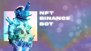 NFT BINANCE BOT PYTHON | NEW 90 DAY FREE + KEY | PRIVATE TRADING BOT