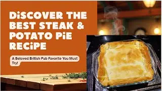 Steak and Potato Pie - A British Pub Favorite at Home