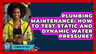 Plumbing Maintenance: How To Test Static And Dynamic Water Pressure? - Plumbing DIY Daily
