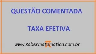 TAXA EFETIVA - EXERCÍCIOS RESOLVIDOS