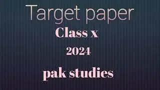 Target paper class x 2024 pak studies