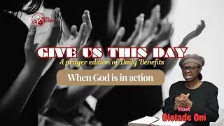 Daily Benefits - When God is in action - Ololade Oni