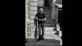 YETER Kİ ... FİKRET KIZILOK ... #cover #buerdinc