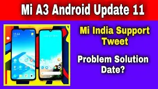 Mi A3 Android 11 Update Problem Solution Date?