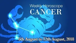 Cancer Horoscope - Cancer Weekly Horoscope From 6th August 2018